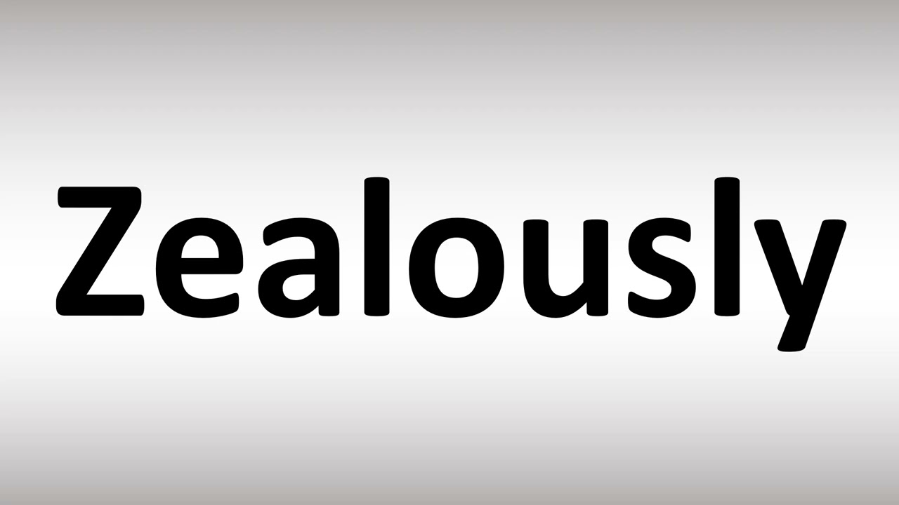 How to Pronounce Zealously