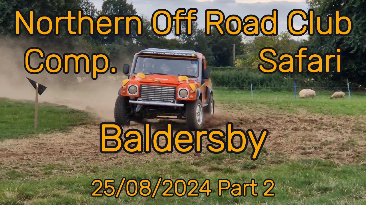 Northern Off Road Club - Comp. Safari - Baldersby 25/08/2024 - Part 2 www.norc.org.uk