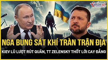 Nga ồ ạt tràn Zaporizhzhia, áp đảo Pokrovsk: Ukraine lũ lượt rút quân, TT Zelensky thốt lời cay đắng