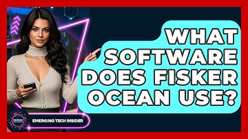 What Software Does Fisker Ocean Use? - Emerging Tech Insider