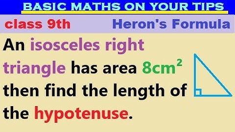 An isosceles right triangle has area 8cm² then find the length of hypotenuse #class9 #heronformula