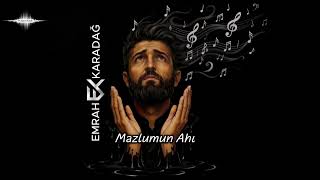 Emrah Karadağ - Mazlumun Ahı