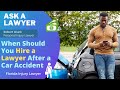 When Should You Hire a Lawyer After a Car Accident? | Fort Lauderdale Car Accident Lawyer