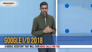 Google I\/O 2018: A Google Assistant that will even make calls for you