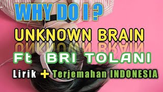 Why Do I ? Unknown Brain Ft Bri Tolani Lirik Lagu dan Terjemahan Indonesia #musicgame