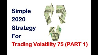 Simple 2020 Strategy For Trading Volatility 75 (Part 1) - Binary.com