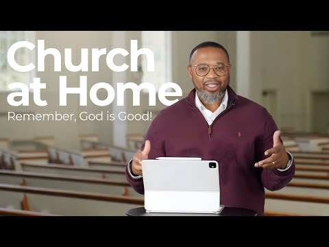Church at Home 11.23 | Remember, God is Good! | Celebration Church Orlando