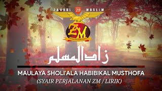ZAADUL MUSLIM - (SYAIR TENTANG ZM) MAULAYA SHOLI'ALA HABIBIKAL MUSTHOFA