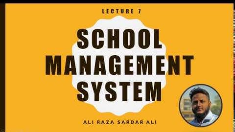 Lecture 7 : School Management System