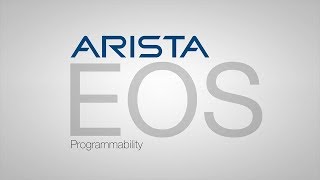 Arista EOS Programmability Arista EOS Programmability