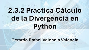 2.3.2 PRACTICA CALCULO DE LA DIVERGENCIA EN PYTON