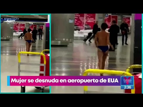 Se desnuda mujer en el aeropuerto | Noticias con Yuriria Sierra