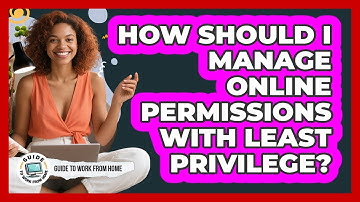 How Should I Manage Online Permissions with Least Privilege?
