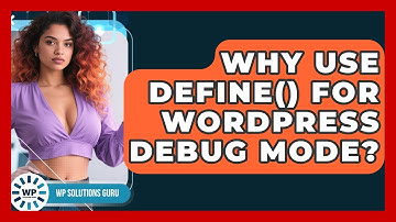 Why Use Define() For WordPress Debug Mode? - WP Solutions Guru