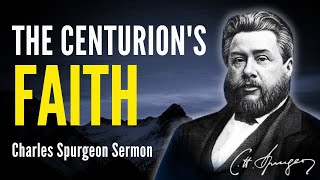 A BLESSED WONDER: THE FAITH THAT AMAZES JESUS (MATTHEW 8:10) - CHARLES SPURGEON SERMON