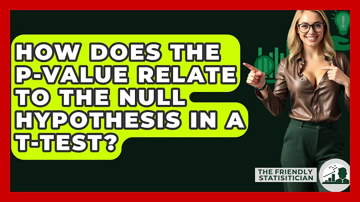 How Does The P-value Relate To The Null Hypothesis In A T-test? - The Friendly Statistician