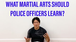 What martial arts should police officers learn?