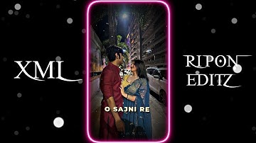 O Sajni Re Song Xml File 📈💗 || New Xml File 👀💥 || New Trend Xml 🦋💦 || @riponeditz_ #xml#trending