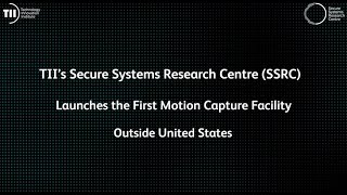 TII's Secure Systems Research Centre Announces Launch of First Motion Capture Facility Outside US