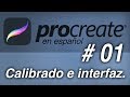 Curso Completo Procreate en español. Cap#01. Calibrado e interfaz.