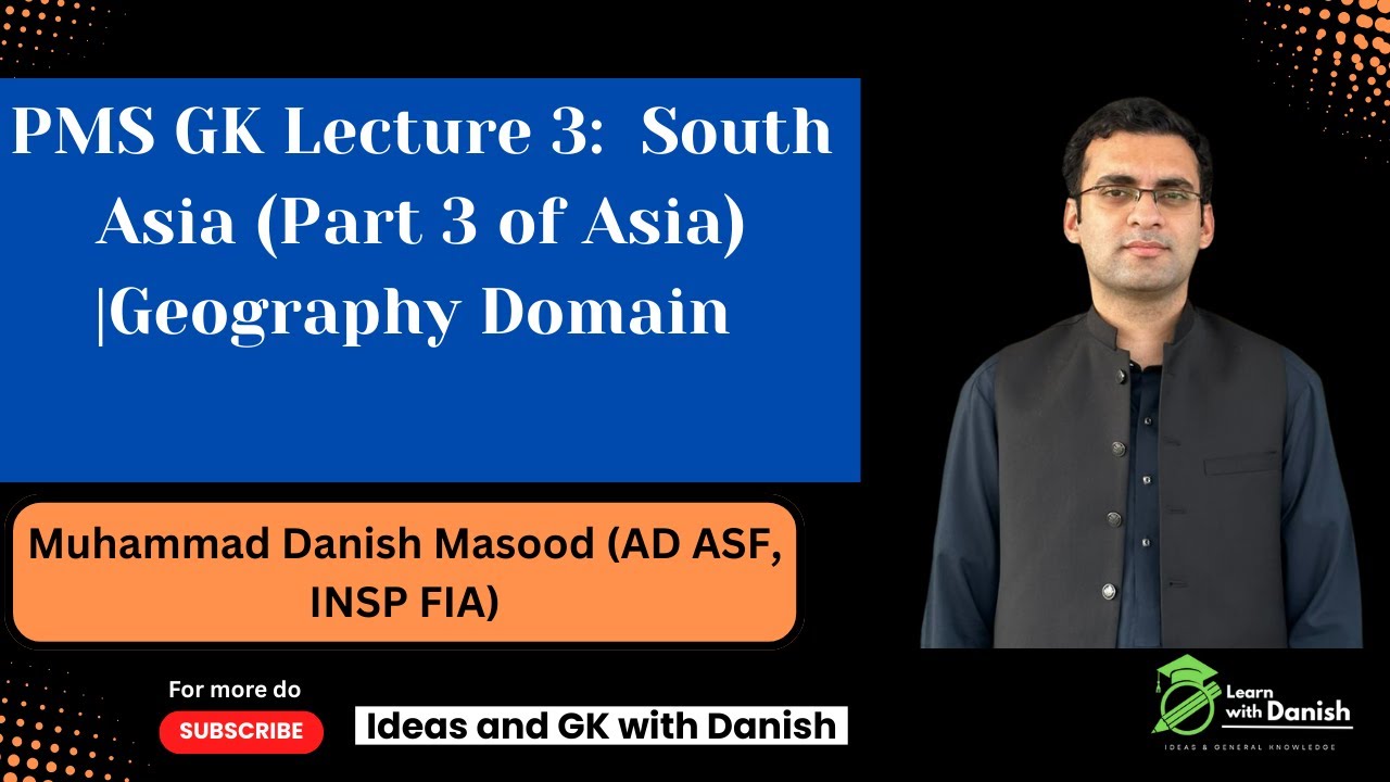 PMS GK Lecture 3: South Asia (Asia Continent Part 3) 
