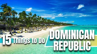 Dominican Republic - 15 Things to See and Do | Dominican Republic - Best Places To Visit