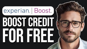 How To Use Experian Boost To Boost Your Credit Score For Free (2025)