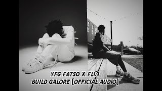 YFG Fatso x FLØ - Build Galore (Official Audio)