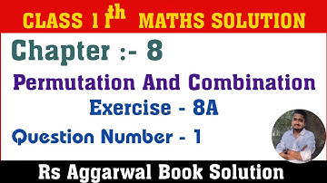 Class 11th Maths(P & C )   Exercise - 8A        Q. No - 1