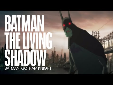 Batman the living shadow | Batman: Gotham Knight