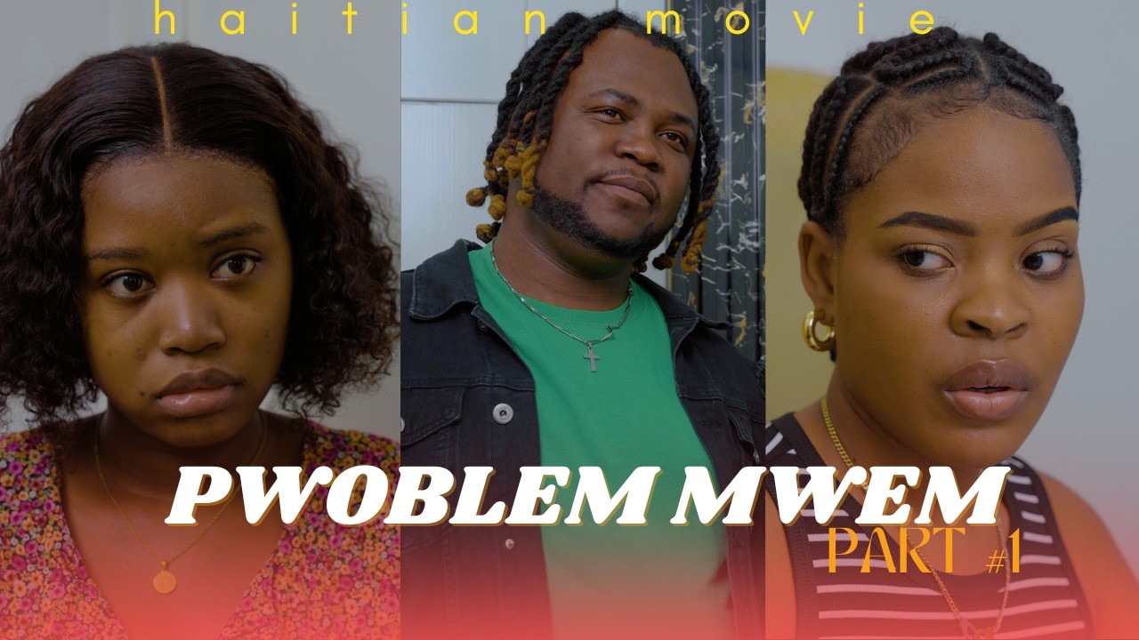 PWOBLÈM MWEN  #1  /FILM HAITIEN 4K / SHISHIE/KENLIE/JOLY/ANGEL/ASTRIDE/VICTOR