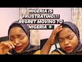 Regret Moving To Nigeria|| Things you need to know before moving