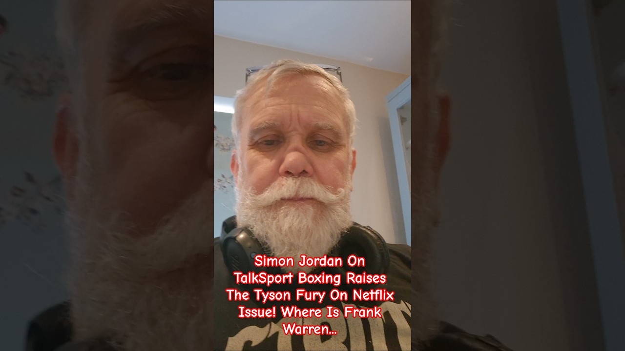 Simon Jordan On TalkSport Boxing Raises The Tyson Fury On Netflix Issue! Where Is Frank Warren...