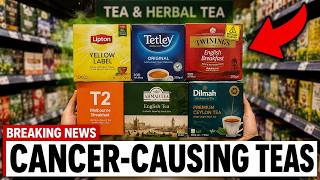 9 cancer causing teas sold in australia and 2 safe