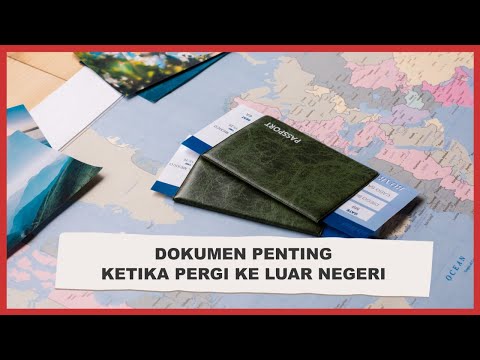 Video: Dokumen Apa Yang Perlu Disiapkan Untuk Bepergian Ke Luar Negeri?