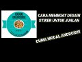 Tutorial Membuat Desain Stiker untuk Jualan di Android