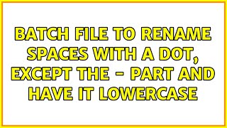 Batch file to rename spaces with a dot, except the - part and have it lowercase