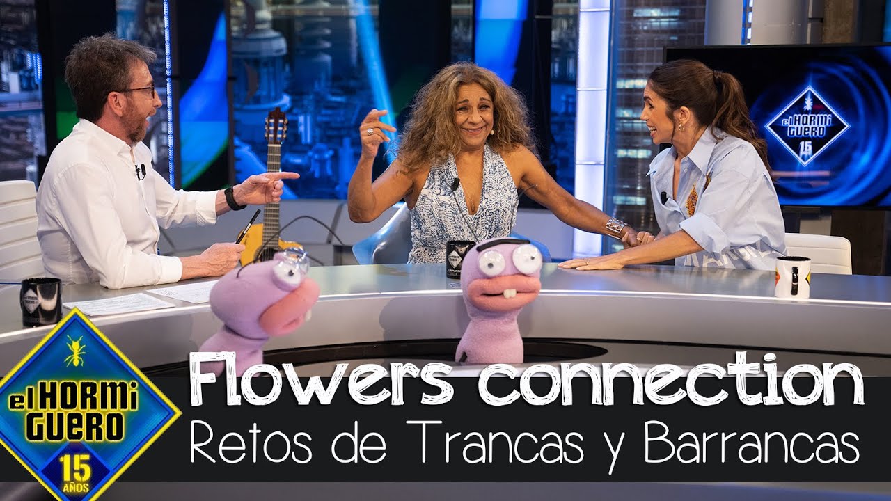 Lolita y Elena Furiase demuestran su 'Flowers connection' con Trancas y Barrancas  - El Hormiguero
