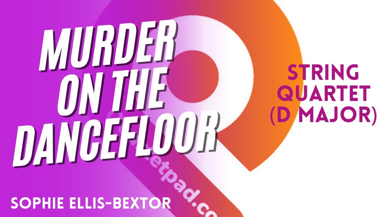 Murder On The Dancefloor (Sophie Ellis-Bextor) for String Quartet | D ...