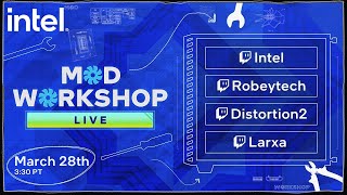 Mod Workshop ft. Distortion2 + Larxa + Robeytech | Intel Gaming
