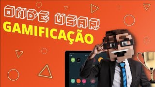 Onde e Como Usar a Gamificação | Gamification