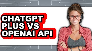 ChatGPT Plus vs OpenAI API - Which Is Better?