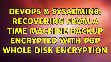 DevOps & SysAdmins: Recovering from a Time Machine backup encrypted with PGP Whole Disk Encryption