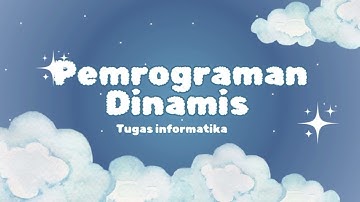 PEMROGRAMAN DINAMIS__TUGAS KELOMPOK__INFORMATIKA KELAS 11