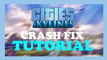 Cities Skylines - How to Fix Crashing, Freezing, Lagging... - TUTORIAL | 2022