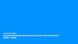 Kompilasi Nada Dering Samsung Tune dan Over the Horizon (2006 - 2026)