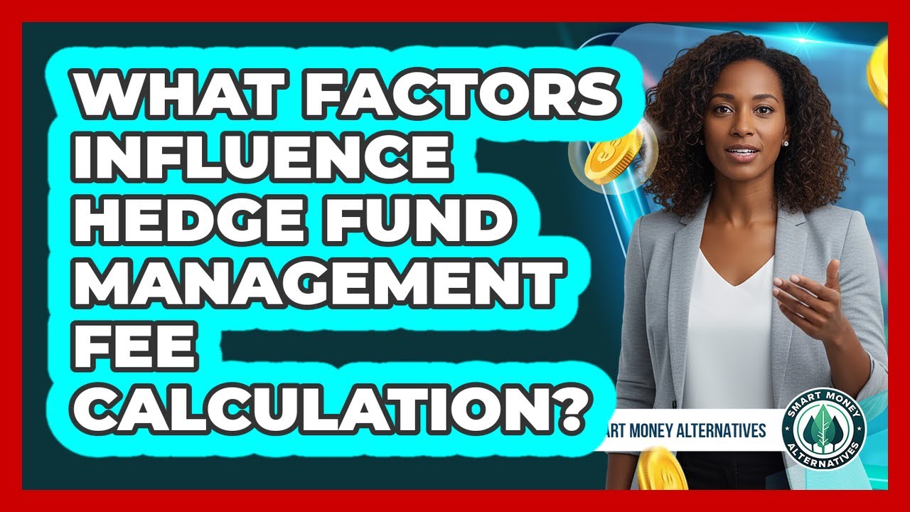 What Factors Influence Hedge Fund Management Fee Calculation?