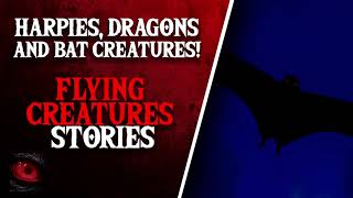 BATS AND HARPIES A VILLAGE TERROR - 4 SCARY STORIES OF FLYING CREATURES - What Lurks Beneath