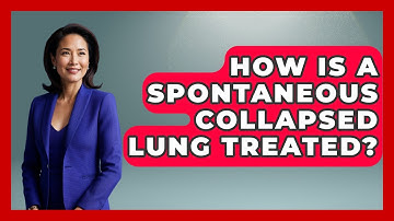 How Is A Spontaneous Collapsed Lung Treated? - The Operating Table