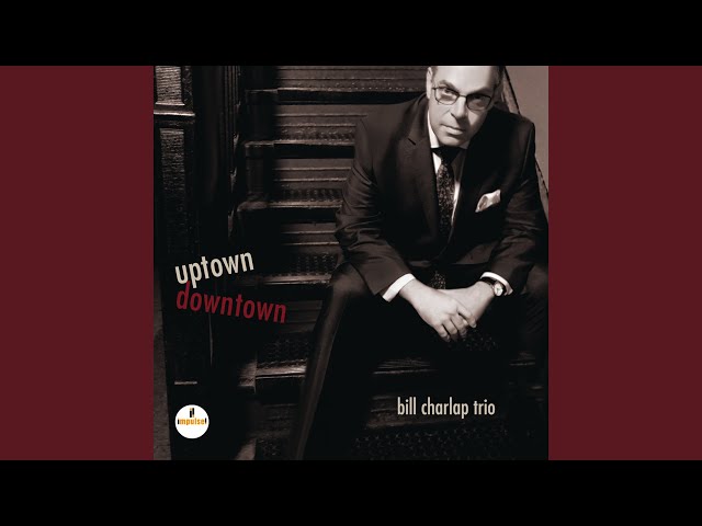 Rodgers - Uptown, Downtow : "There's a small hotel" : Bill Charlap Trio